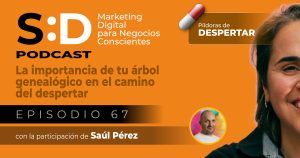 Ep. 67 La importancia de tu árbol tenealógico en el camino del despertar con Saúl Pérez