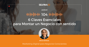 Ep 104 6 Claves Esenciales para Montar un Negocio con sentido