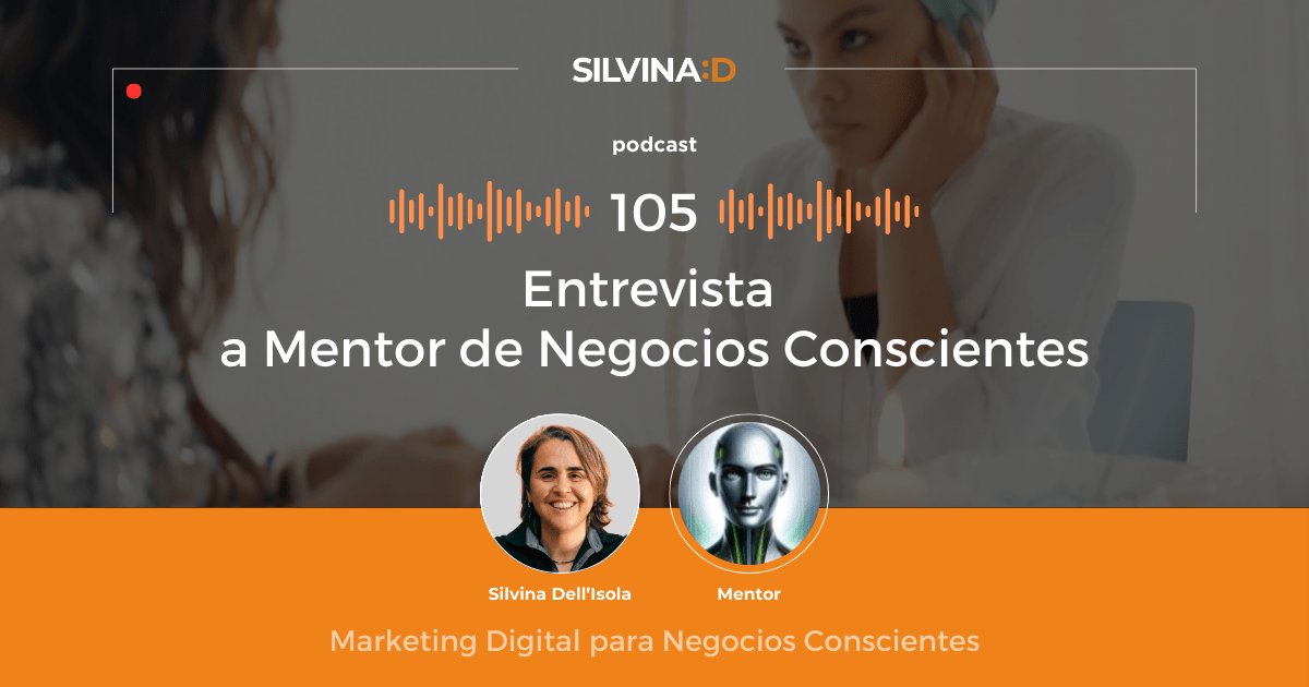 Ep. 105 Entrevista a Mentor de Negocios Conscientes