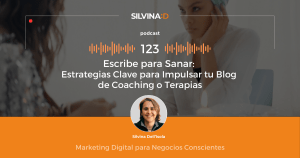 Ep. 123 Escribe para Sanar - Estrategias Clave para Impulsar tu Blog de Coaching o Terapias