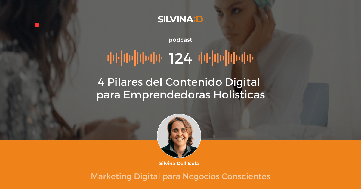 Ep. 124 4 Pilares del Contenido Digital para Emprendedoras Holísticas