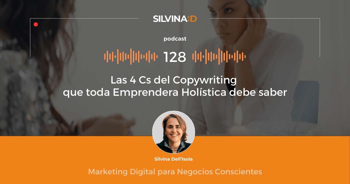 Ep. 128 Las 4 Cs del Copywriting que toda Emprendedora Holística debe saber