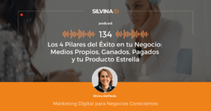 Ep. 134 Los 4 Pilares del Éxito en tu Negocio - Medios Propios, Ganados, Pagados y Tu Producto Estrella