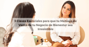 3 claves esenciales para que tu mensaje de venta de tu negociuo de bienestar sea irresistible
