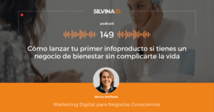 Ep. 149 Cómo lanzar tu Primer Infoproducto si tienes un Negocio de Bienestar sin complicarte la vida