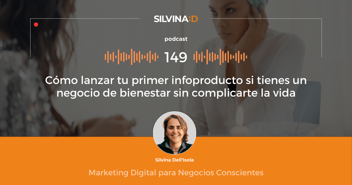 Ep. 149 Cómo lanzar tu Primer Infoproducto si tienes un Negocio de Bienestar sin complicarte la vida