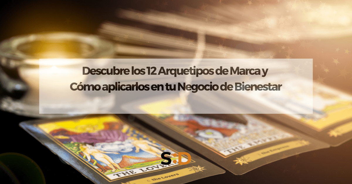 Descubre los 12 arquetipos de marca y cómo aplicarlos en tu negocio de bienestar