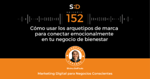 p. 152 Cómo usar los arquetipos de marca para conectar emocionalmente en tu negocio de bienestar