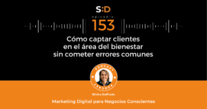 Ep. 153 Cómo captar clientes en el área del bienestar sin cometer errores comunes