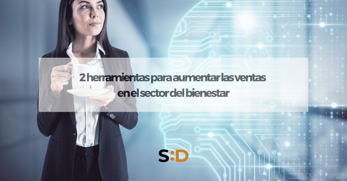 2 herramientas para aumentar las ventas en el sector del bienestar