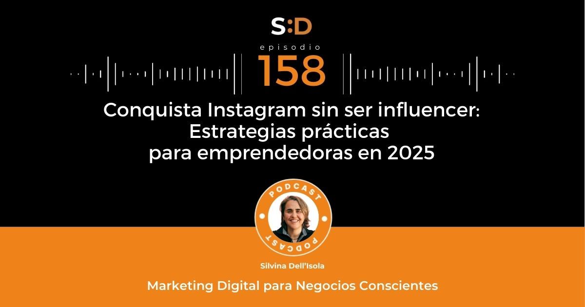 Ep. 158 Conquista InstaGram sin ser influencer Estrategias prácticas para emprendedoras en 2025