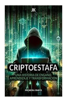 Criptoestafa Una historia de engaño, aprendizaje y transformación