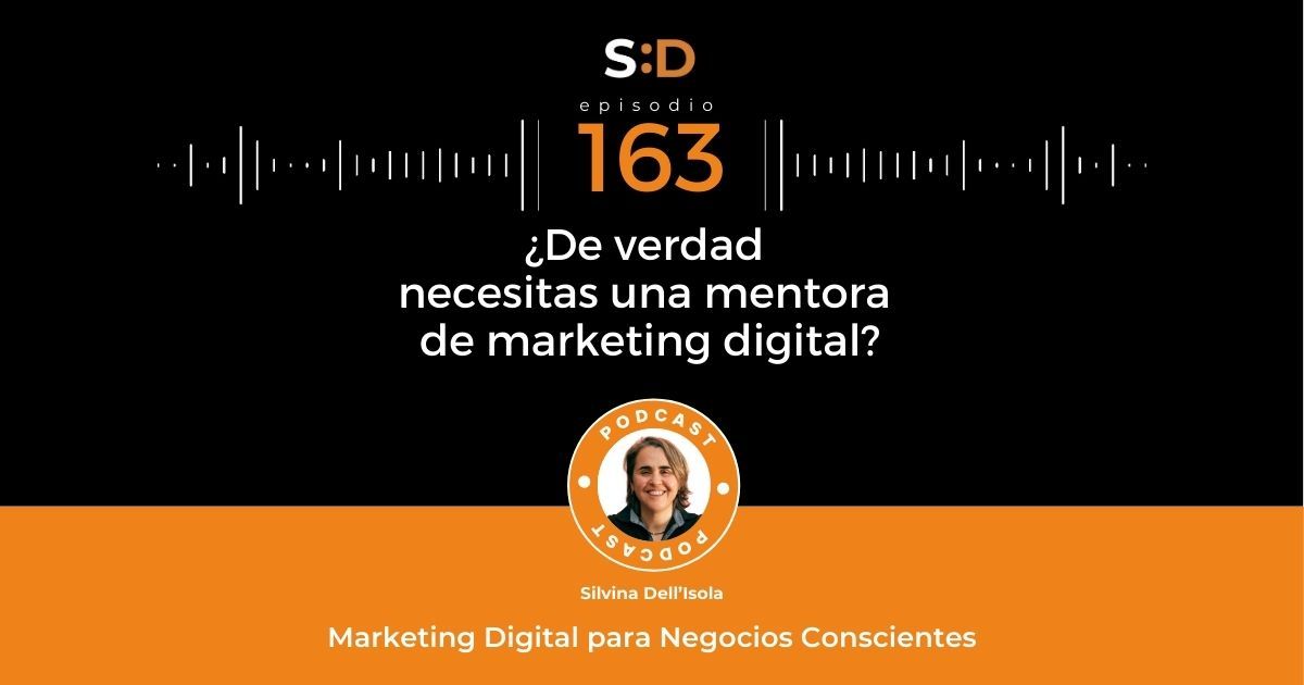 Ep. 163 De verdad necesitas una Mentora de Marketing Digital