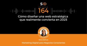 Ep. 164 Cómo diseñar una web que realmente convierta en 2025