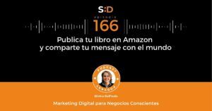 Ep. 166 Publica tu libro en Amazon y comparte tu mensaje con el mundo