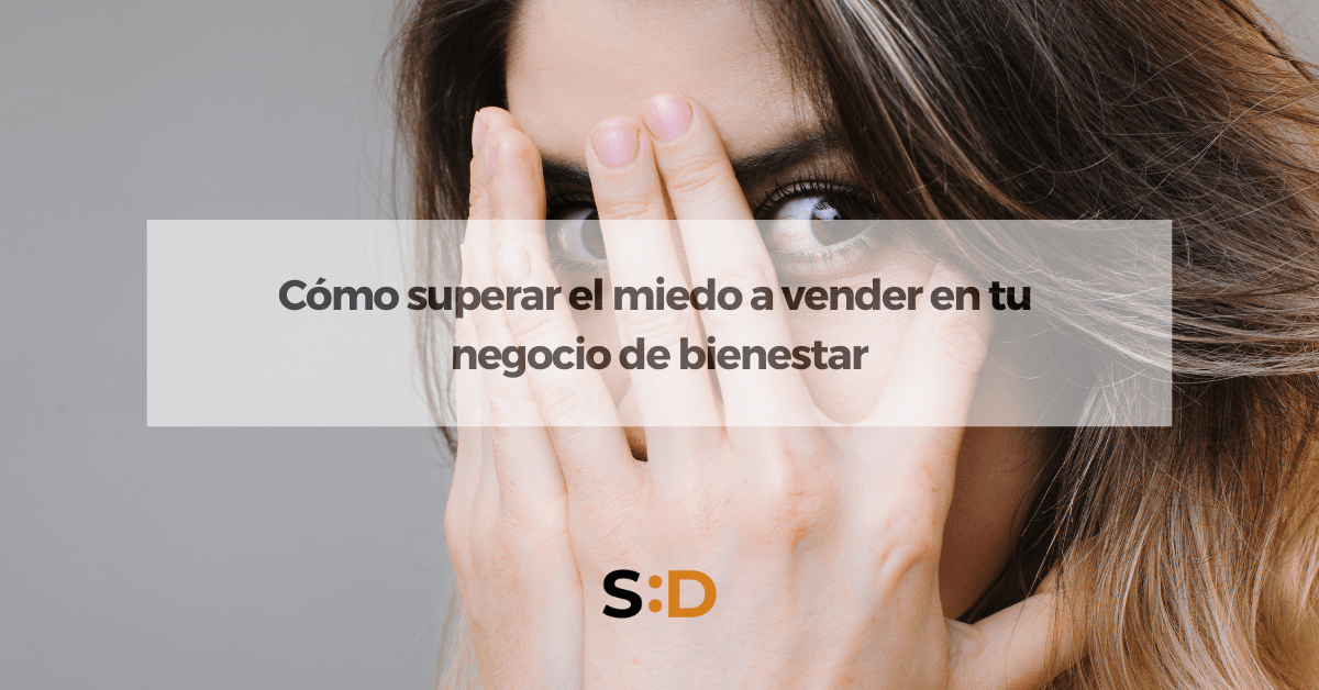 Cómo superar el miedo a vender en negocios de bienestar