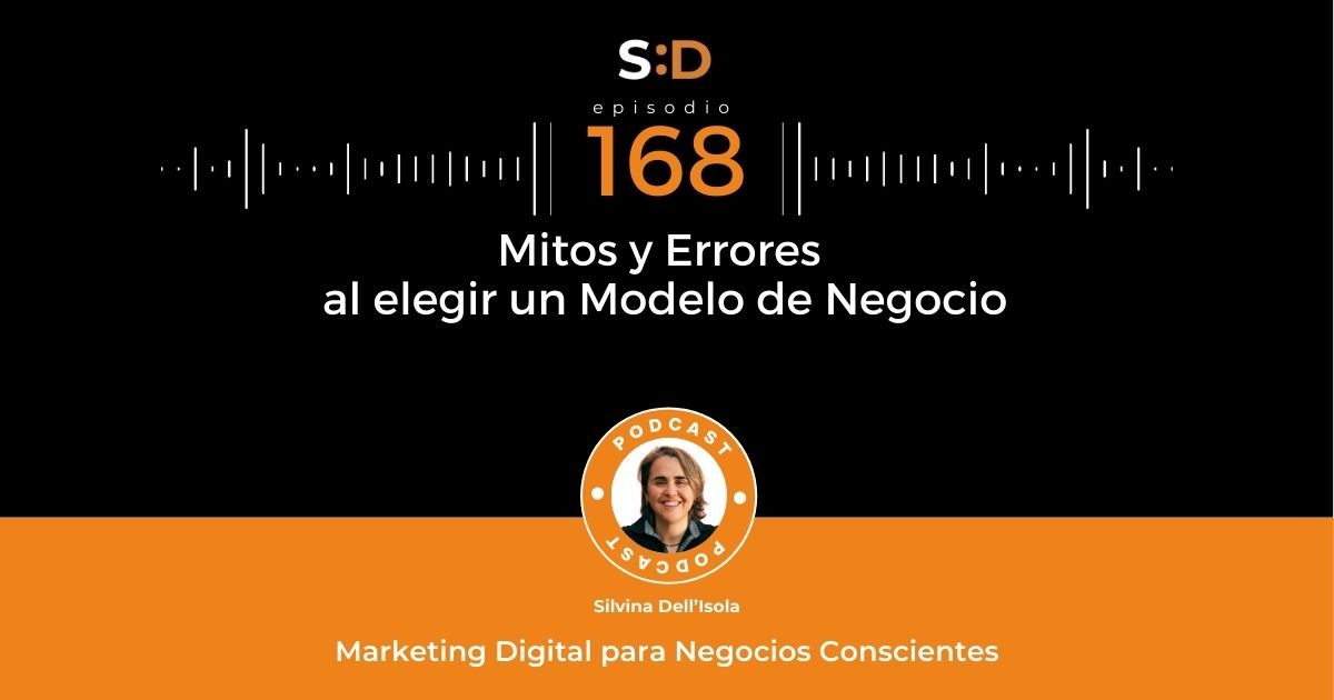 Ep. 168 Mitos y Errores al elegir un Modelo de Negocio