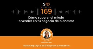 Ep. 169 Cómo superar el miedo a vender en tu negocio de bienestar