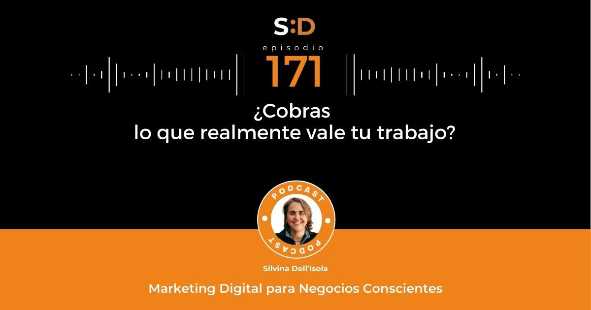 Ep. 171 Cobras realmente lo que vale tu trabajo