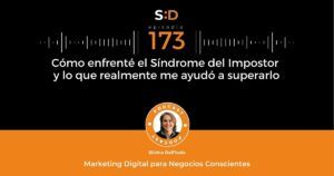 Ep. 173 Cómo enfrenté el Sïndrome del Impostor y lo que realmente me ayudó a superarlo