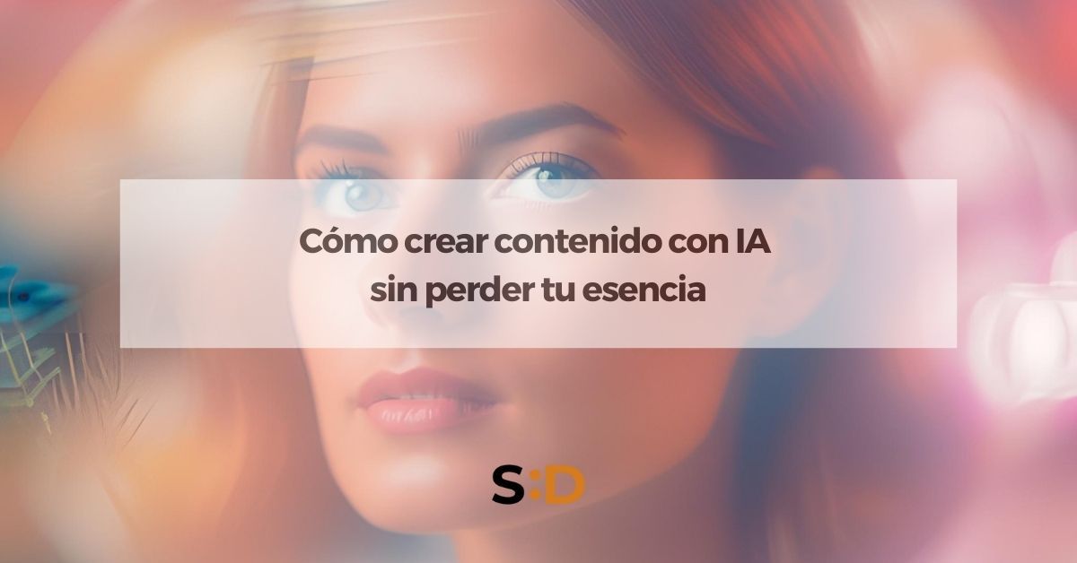Cómo crear contenido con IA sin perder tu esencia