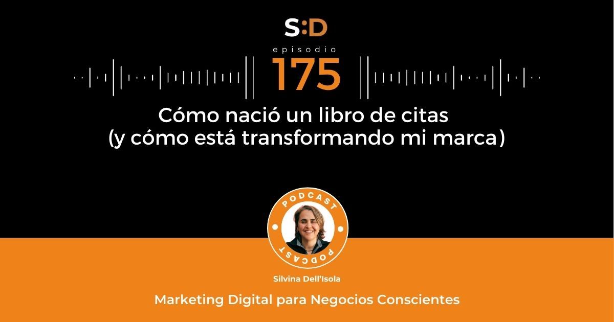 Ep. 175 Cómo nació un libro de citas y cómo está transformando mi marca