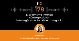 Ep. 178 El algoritmo interior Cómo gestionar la energía emocional de tu negocio