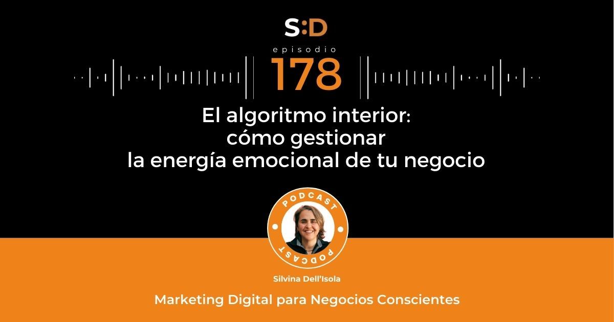 Ep. 178 El algoritmo interior Cómo gestionar la energía emocional de tu negocio