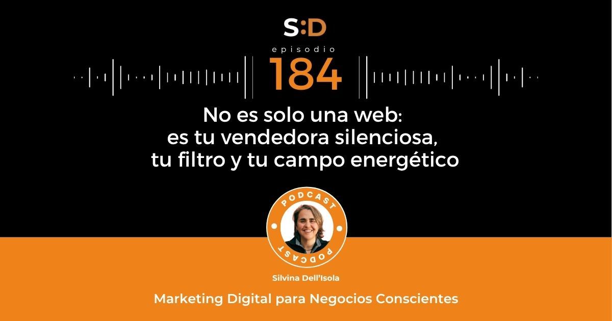 Ep. 184 No es solo una web - es tu vendedora silenciosa, tu filtro y tu campo energético