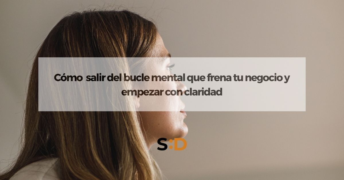 salir del bucle mental negocio