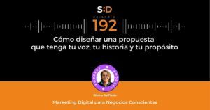 Ep. 192 - Cómo diseñar una propuesta que tenga tu voz, tu historia y tu propósito