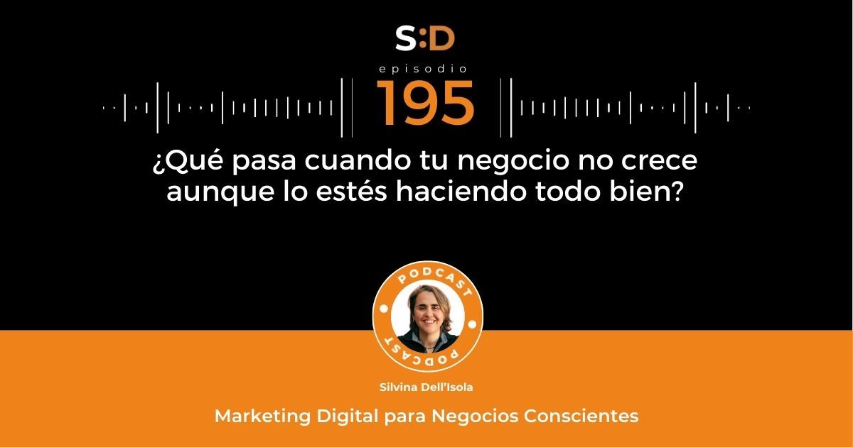 Ep. 195 Qué pasa cuando tu negocio no crece aunque lo estés haciendo todo bien