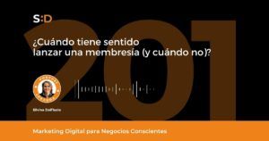 Ep. 201 Cuándo tiene sentido lanzar una membresía y cuándo no