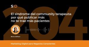 Ep. 204 - El síndrome del Community Terapeyuta Por qué publicar más no te está trayendo más pacientes