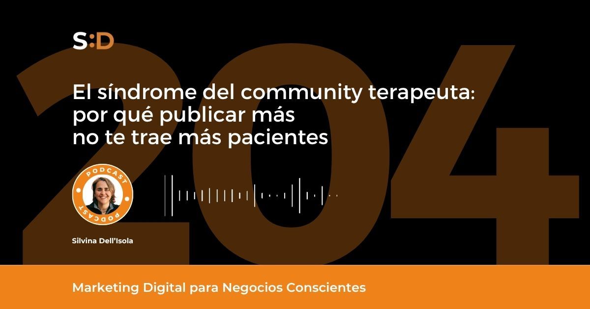 Ep. 204 - El síndrome del Community Terapeyuta Por qué publicar más no te está trayendo más pacientes
