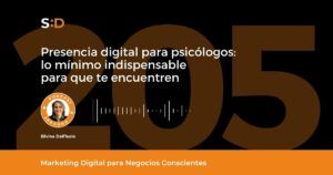 Ep. 205 Presencia digital para psicólogos - lo mínimo indispensable para que te encuentren