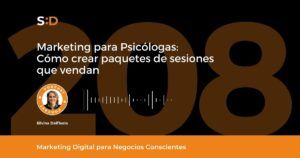 Ep. 208 - Marketing para Psicólogas - Cómo crear paquetes de sesiones que vendan
