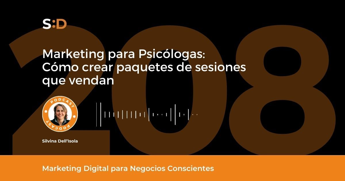 Ep. 208 - Marketing para Psicólogas - Cómo crear paquetes de sesiones que vendan