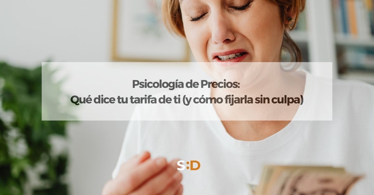 Psicología de Precios Qué dice tu tarifa de ti y cómo fijarla sin culpa