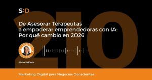 Ep. 210 - De Asesorar Terapeutas a Empoderar emprendedoras con IA - Por qué cambio en 2026