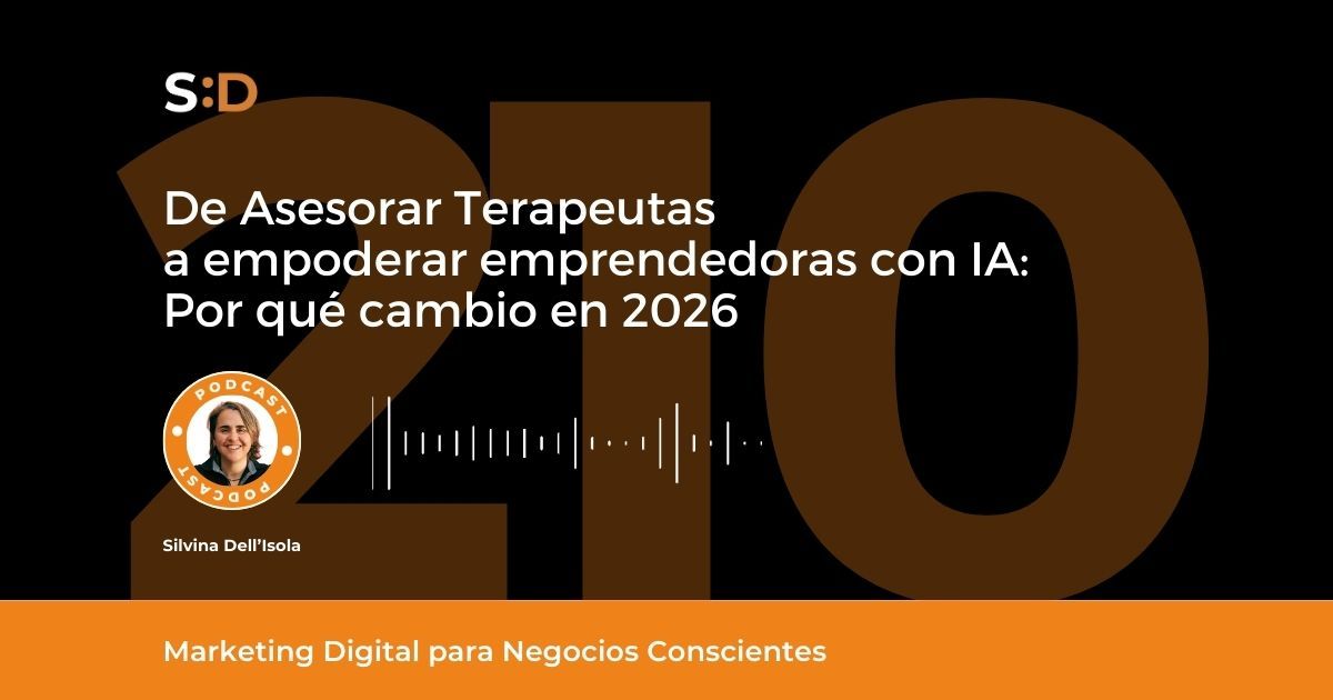 Ep. 210 - De Asesorar Terapeutas a Empoderar emprendedoras con IA - Por qué cambio en 2026